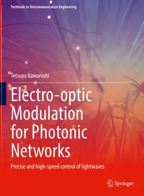 Elektrooptická modulace pro fotonické sítě: Přesné a vysokorychlostní řízení světelných vln - Electro-Optic Modulation for Photonic Networks: Precise and High-Speed Control of Lightwaves