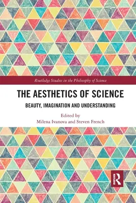 Estetika vědy: Krása, představivost a porozumění - The Aesthetics of Science: Beauty, Imagination and Understanding