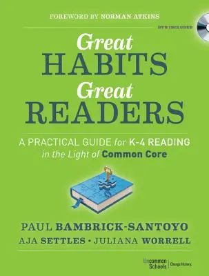 Skvělé návyky, skvělí čtenáři: Praktický průvodce pro čtenáře z K - 4 ve světle společného základu (Common Core) - Great Habits, Great Readers: A Practical Guide for K - 4 Reading in the Light of Common Core