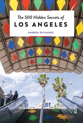 500 skrytých tajemství Los Angeles - aktualizované a revidované vydání - The 500 Hidden Secrets of Los Angeles - Updated and Revised