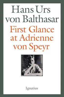 První pohled na Adrienne von Speyr - 2. vydání - First Glance at Adrienne Von Speyr - 2nd Edition