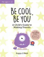 Buď v pohodě, buď sám sebou - Dětský průvodce navazováním přátelství - Be Cool, Be You - A Child's Guide to Making Friends