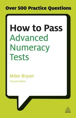 Jak zvládnout testy z numerické gramotnosti pro pokročilé: Zlepšete své skóre v numerickém uvažování a interpretaci dat Psychometrické testy: Jak na to? - How to Pass Advanced Numeracy Tests: Improve Your Scores in Numerical Reasoning and Data Interpretation Psychometric Tests