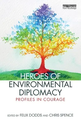 Hrdinové environmentální diplomacie: Profily odvahy - Heroes of Environmental Diplomacy: Profiles in Courage