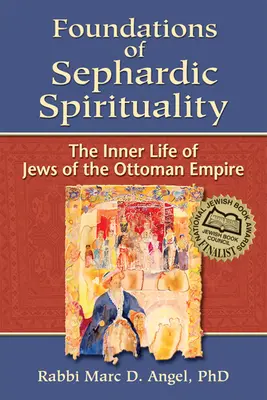 Základy sefardské spirituality: Vnitřní život Židů v Osmanské říši - Foundations of Sephardic Spirituality: The Inner Life of Jews of the Ottoman Empire