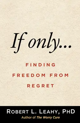 Kdyby jen...: Kdyby...: Kdyby...: Kdyby...: Kdyby...: Kdyby... - If Only...: Finding Freedom from Regret