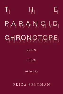 Paranoidní chronotop: Chronotop: moc, pravda, identita - The Paranoid Chronotope: Power, Truth, Identity