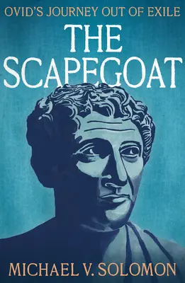 Obětní beránek: Ovidiova cesta z vyhnanství - The Scapegoat: Ovid's Journey Out of Exile