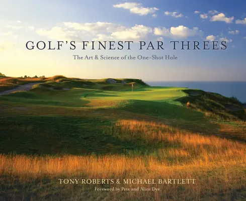 Nejlepší golfové trojky: Umění a věda o jamkách na jednu ránu - Golf's Finest Par Threes: The Art & Science of the One-Shot Hole