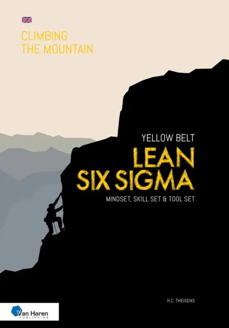 Lean Six SIGMA Yellow Belt: Myšlení, sada dovedností a nástrojů - Lean Six SIGMA Yellow Belt: Mindset, Skill Set and Tool Set