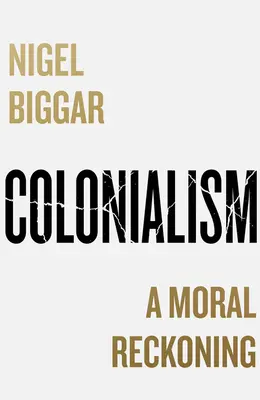 Kolonialismus: Morální zúčtování - Colonialism: A Moral Reckoning