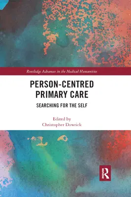 Primární péče zaměřená na člověka: Hledání sebe sama - Person-centred Primary Care: Searching for the Self