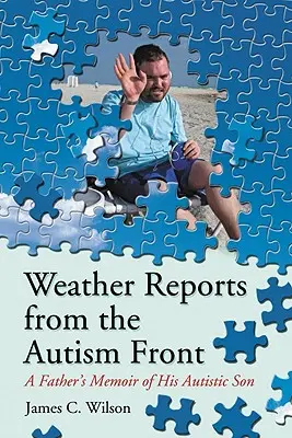 Zprávy o počasí z fronty autismu: Vzpomínky otce na syna s autismem - Weather Reports from the Autism Front: A Father's Memoir of His Autistic Son