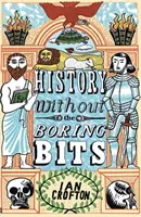 Dějiny bez nudy - Kuriózní chronologie světa - History without the Boring Bits - A Curious Chronology of the World