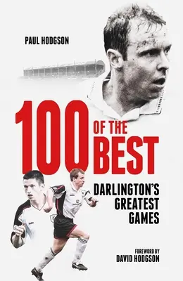 Sto nejlepších: Největší hry Darlingtonu - One Hundred of the Best: Darlington's Greatest Games