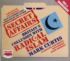 Tajné záležitosti - Spolčení Velké Británie s radikálním islámem - Secret Affairs - Britain's Collusion with Radical Islam