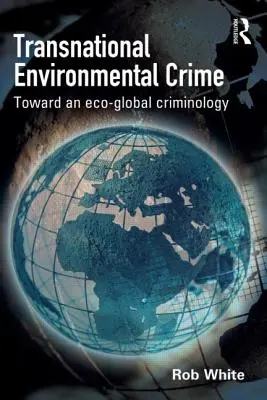 Nadnárodní environmentální kriminalita - na cestě k ekoglobální kriminologii - Transnational Environmental Crime - Toward an Eco-global Criminology