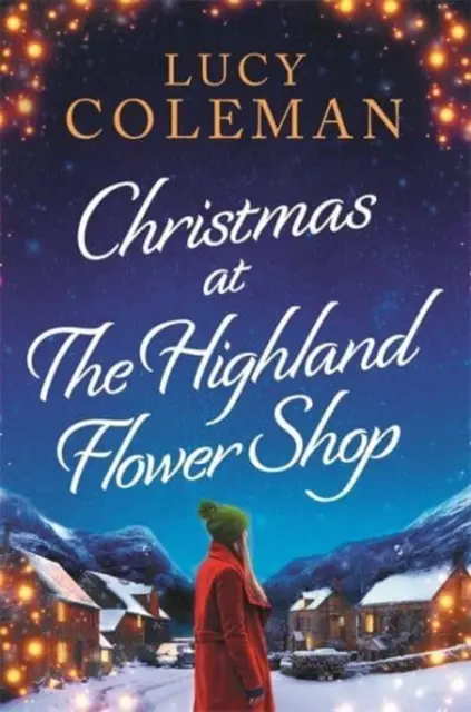 Vánoce v květinářství na Vysočině - nový romantický bestseller od Lucy Colemanové - Christmas at the Highland Flower Shop - A new bestselling romance novel from Lucy Coleman