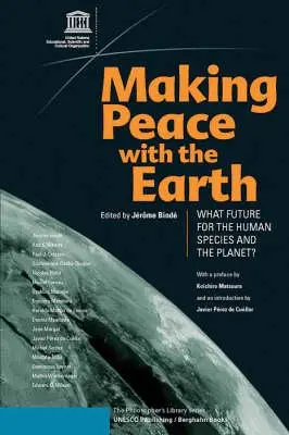 Uzavření míru se Zemí: Jaká budoucnost čeká lidský druh a planetu? - Making Peace with the Earth: What Future for the Human Species and the Planet