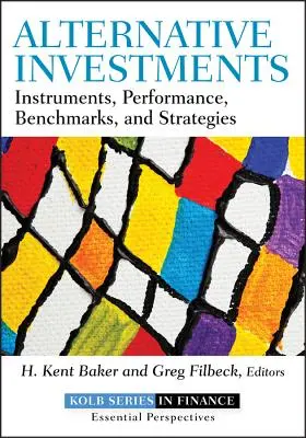 Alternativní investice: Investiční nástroje: nástroje, výkonnost, srovnávací ukazatele a strategie - Alternative Investments: Instruments, Performance, Benchmarks, and Strategies