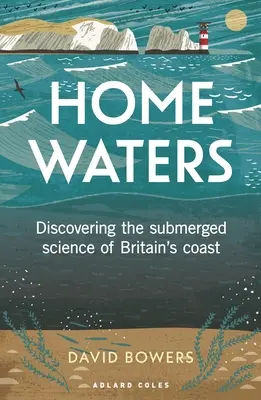Domácí vody: Objevování podmořské vědy o britském pobřeží - Home Waters: Discovering the Submerged Science of Britain's Coast