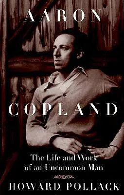 Aaron Copland: Život a dílo neobyčejného člověka - Aaron Copland: The Life and Work of an Uncommon Man