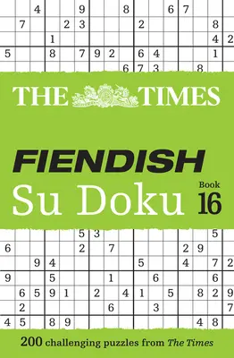 The Times Fiendish Su Doku Book 16: 200 náročných su doku hádanek - The Times Fiendish Su Doku Book 16: 200 Challenging Su Doku Puzzles