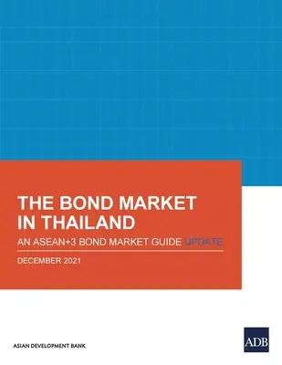 Trh s dluhopisy v Thajsku: Aktualizace průvodce trhem dluhopisů v zemích Asie+3 - The Bond Market in Thailand: An Asean+3 Bond Market Guide Update