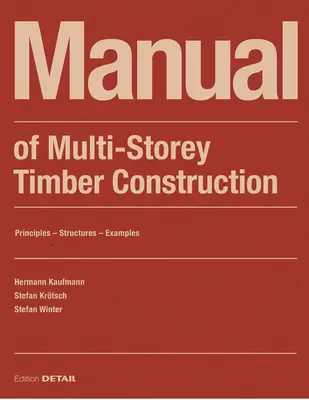 Příručka vícepodlažních dřevostaveb: Zásady - konstrukce - příklady - Manual of Multistorey Timber Construction: Principles - Constructions - Examples