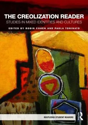 The Creolization Reader: Studie o smíšených identitách a kulturách - The Creolization Reader: Studies in Mixed Identities and Cultures