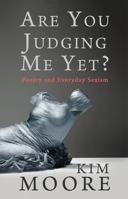 Už mě soudíš? Poezie a každodenní sexismus - Are You Judging Me Yet?: Poetry and Everyday Sexism