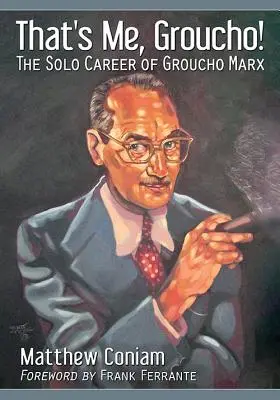 To jsem já, Groucho!: Sólová kariéra Groucho Marxe - That's Me, Groucho!: The Solo Career of Groucho Marx