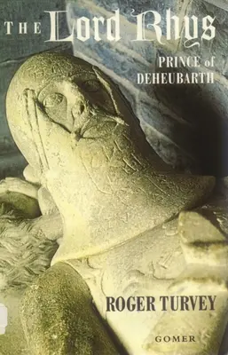 Lord Rhys: Kníže z Deheubarthu - The Lord Rhys: Prince of Deheubarth