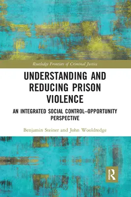 Pochopení a snížení násilí ve věznicích: Integrovaná perspektiva sociální kontroly a příležitostí - Understanding and Reducing Prison Violence: An Integrated Social Control-Opportunity Perspective