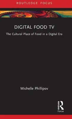 Digitální potravinová televize: Kulturní místo jídla v digitální éře - Digital Food TV: The Cultural Place of Food in a Digital Era