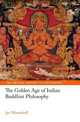 Zlatý věk indické buddhistické filozofie - The Golden Age of Indian Buddhist Philosophy