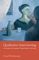 Kvalitativní rozhovory: Konverzační poznání prostřednictvím výzkumných rozhovorů - Qualitative Interviewing: Conversational Knowledge Through Research Interviews