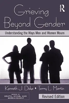 Truchlení mimo gender: Pochopení způsobů truchlení mužů a žen - Grieving Beyond Gender: Understanding the Ways Men and Women Mourn
