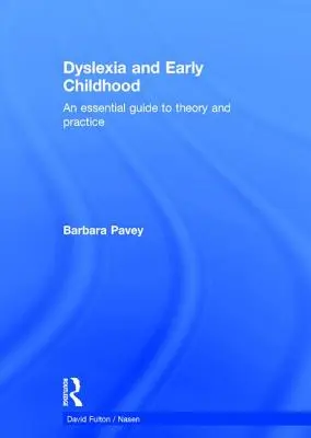 Dyslexie a rané dětství: Dětská dyslexie: základní průvodce teorií a praxí - Dyslexia and Early Childhood: An Essential Guide to Theory and Practice