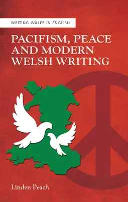 Pacifismus, mír a moderní velšské psaní - Pacifism, Peace and Modern Welsh Writing