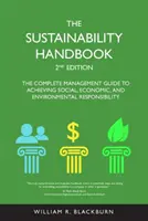 Příručka udržitelnosti: Kompletní průvodce managementu k dosažení sociální, ekonomické a environmentální odpovědnosti - Sustainability Handbook - The Complete Management Guide to Achieving Social, Economic, and Environmental Responsibility