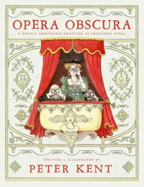 Opera Obscura - zcela nepravděpodobný výběr nemožných oper - Opera Obscura - A Wholly Improbable Selection of Impossible Opera