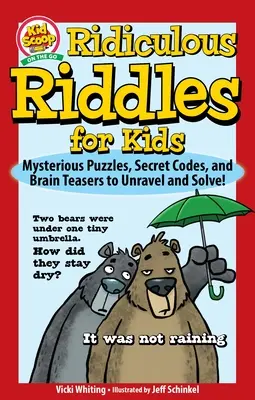Směšné hádanky pro děti: Záhadné hádanky, tajné šifry a hlavolamy k rozluštění a vyřešení! - Ridiculous Riddles for Kids: Mysterious Puzzles, Secret Codes, and Brain Teasers to Unravel and Solve!