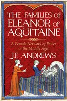 Rodiny Eleonory Akvitánské - Ženská mocenská síť ve středověku - Families of Eleanor of Aquitaine - A Female Network of Power in the Middle Ages