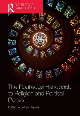 Routledge Handbook to Religion and Political Parties (Příručka k náboženství a politickým stranám) - The Routledge Handbook to Religion and Political Parties