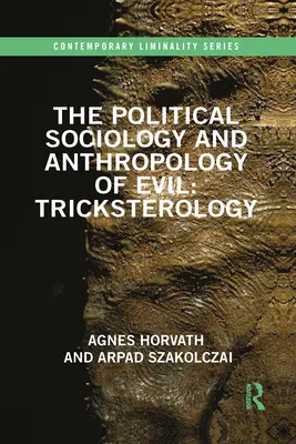 Politická sociologie a antropologie zla: Tricksterologie - The Political Sociology and Anthropology of Evil: Tricksterology