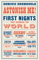 Ohromte mě! - První noci, které změnily svět - Astonish Me! - First Nights That Changed the World