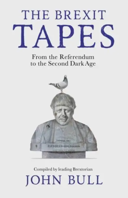 The Brexit Tapes - Od referenda k druhé době temna - The Brexit Tapes - From the Referendum to the Second Dark Age