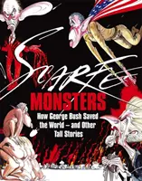 Monstra - Jak George Bush zachránil svět - a jiné příběhy - Monsters - How George Bush Saved the World -- and Other Tall Stories