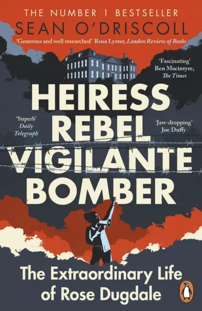 Dědička, rebelka, mstitelka, atentátnice - Neobyčejný život Rose Dugdaleové - Heiress, Rebel, Vigilante, Bomber - The Extraordinary Life of Rose Dugdale